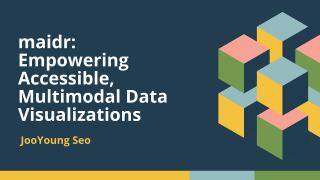 maidr: Empowering Accessible, Multimodal Data Visualizations (JooYoung Seo) | posit::conf(2025)