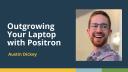 Outgrowing Your Laptop with Positron (Austin Dickey, Posit) | posit::conf(2025)